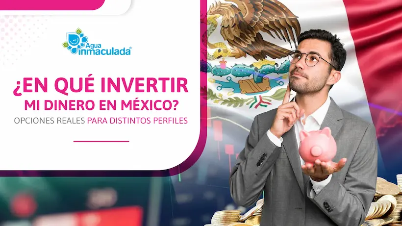 Descubre en qué puedo invertir mi dinero para multiplicarlo en México