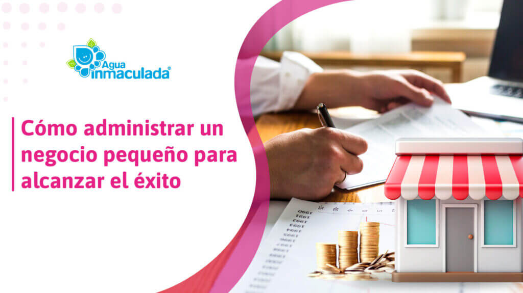 Descubre cómo administrar un negocio pequeño