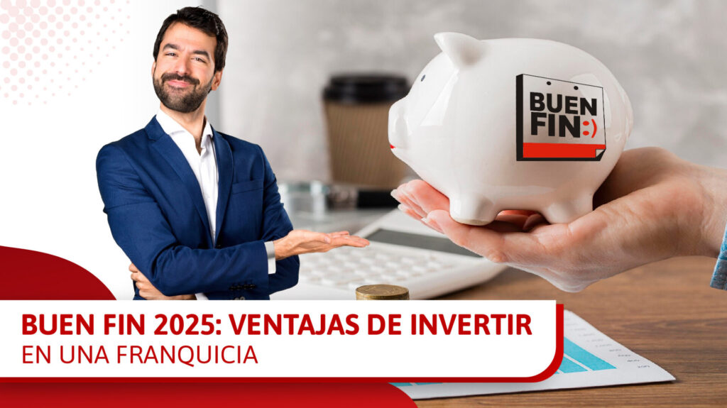 Ventajas de invertir en una franquicia durante el Buen Fin 