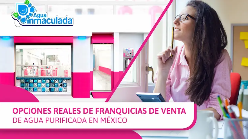 Opciones reales de franquicias de venta de agua purificada en México